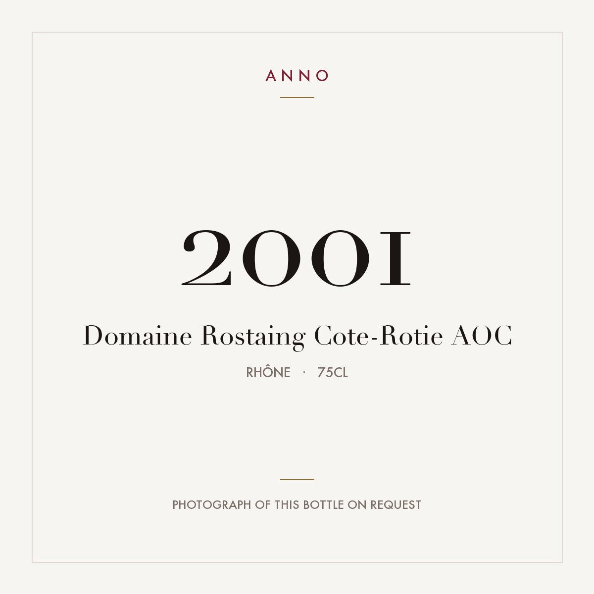 Domaine Rostaing Cote-Rotie 2001 AOC 0,75l from Rhône — ANNO vintage card; photograph of the actual bottle available on request