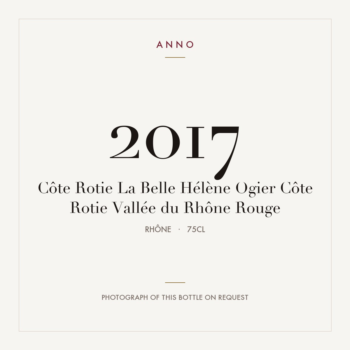 Ogier Cote-Rotie La Belle Helene 2017 AOC 0,75l — ANNO vintage card; photograph of the actual bottle available on request