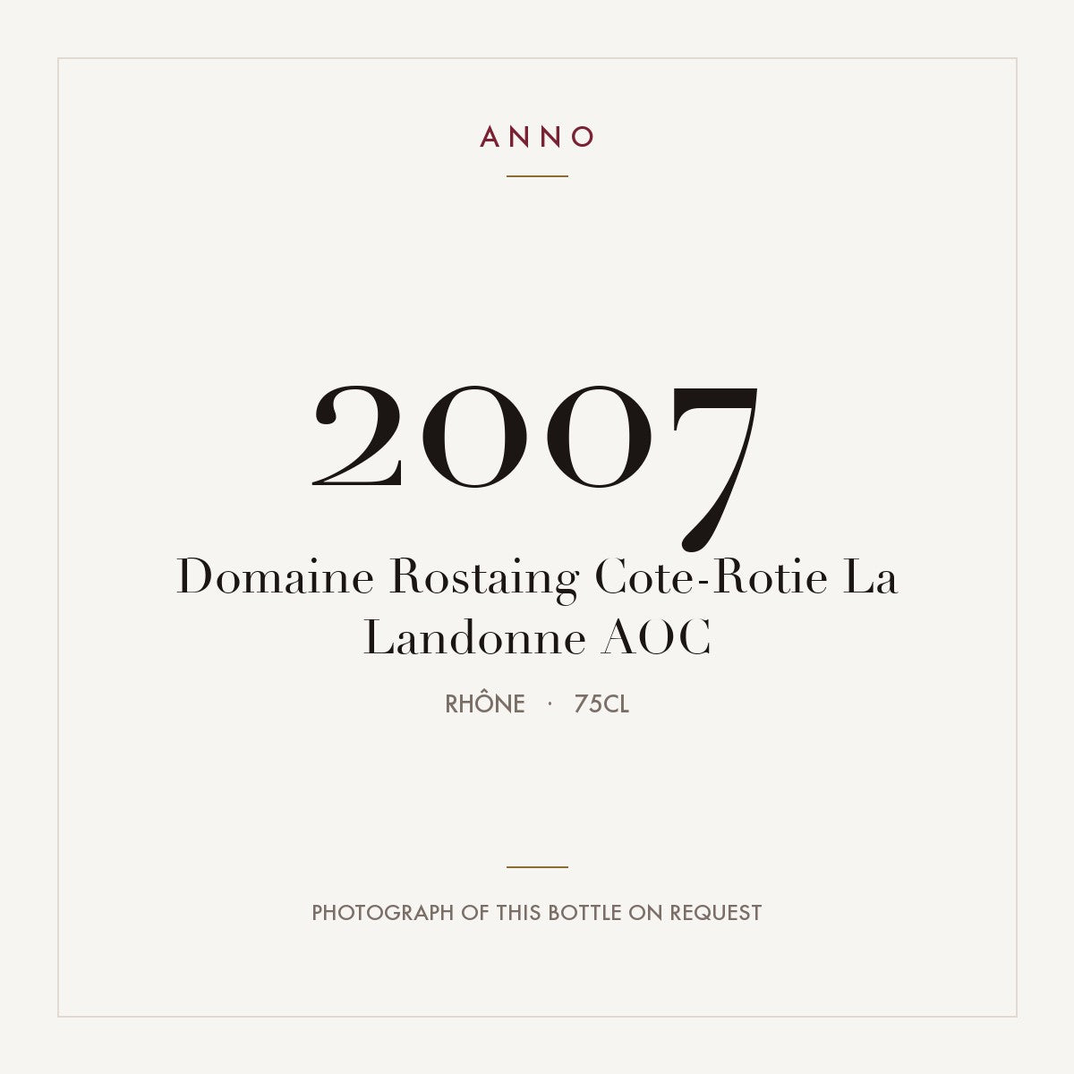 Domaine Rostaing Cote-Rotie La Landonne 2007 AOC 0,75l from Rhône — ANNO vintage card; photograph of the actual bottle available on request