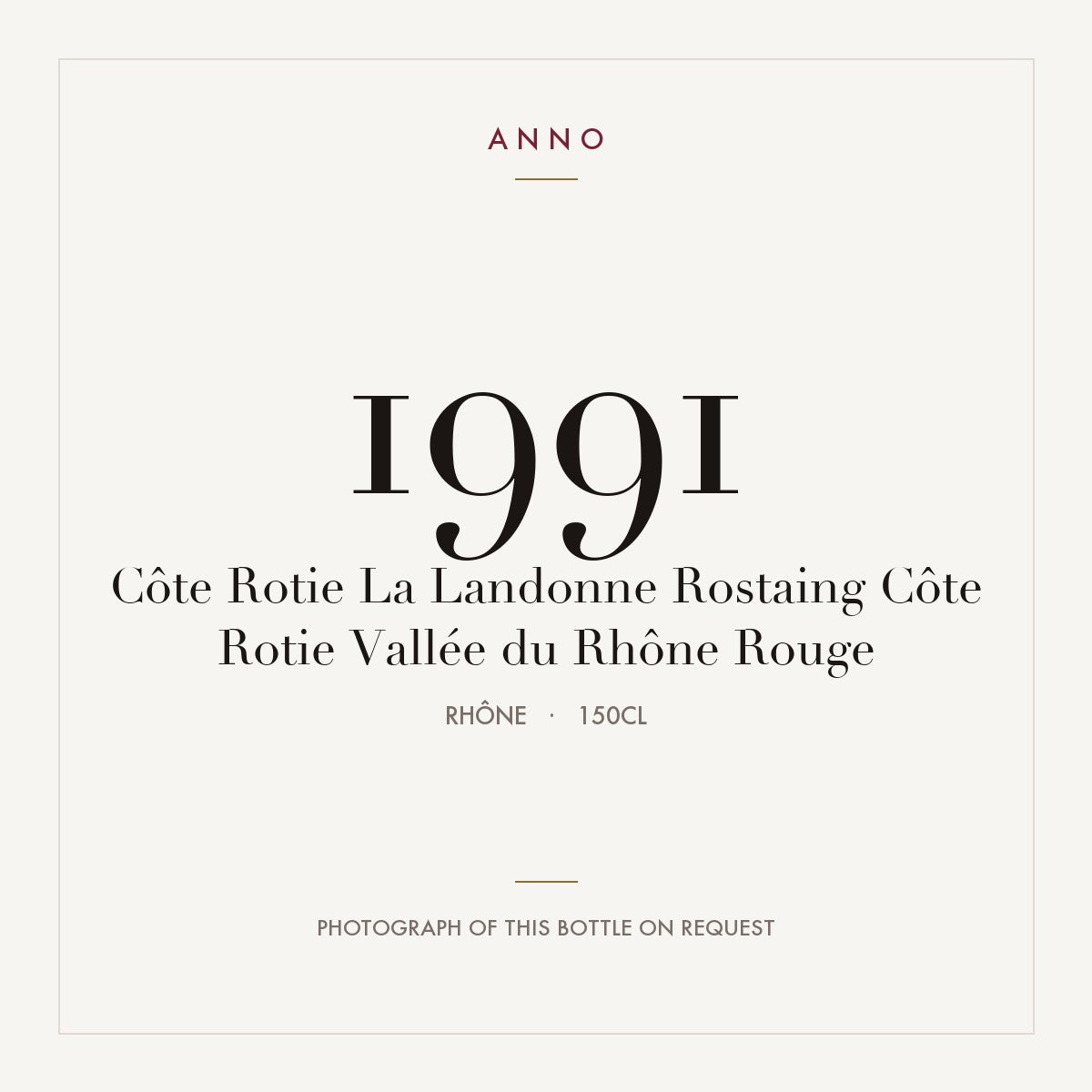 Rostaing Cote Rotie La Landonne 1991 AOC 1,5l — ANNO vintage card; photograph of the actual bottle available on request