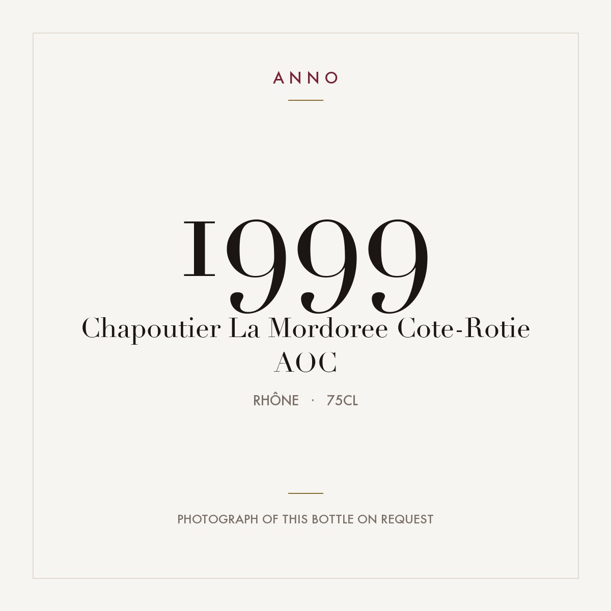 Chapoutier La Mordoree Cote-Rotie 1999 AOC 0,75l from Rhône — ANNO vintage card; photograph of the actual bottle available on request