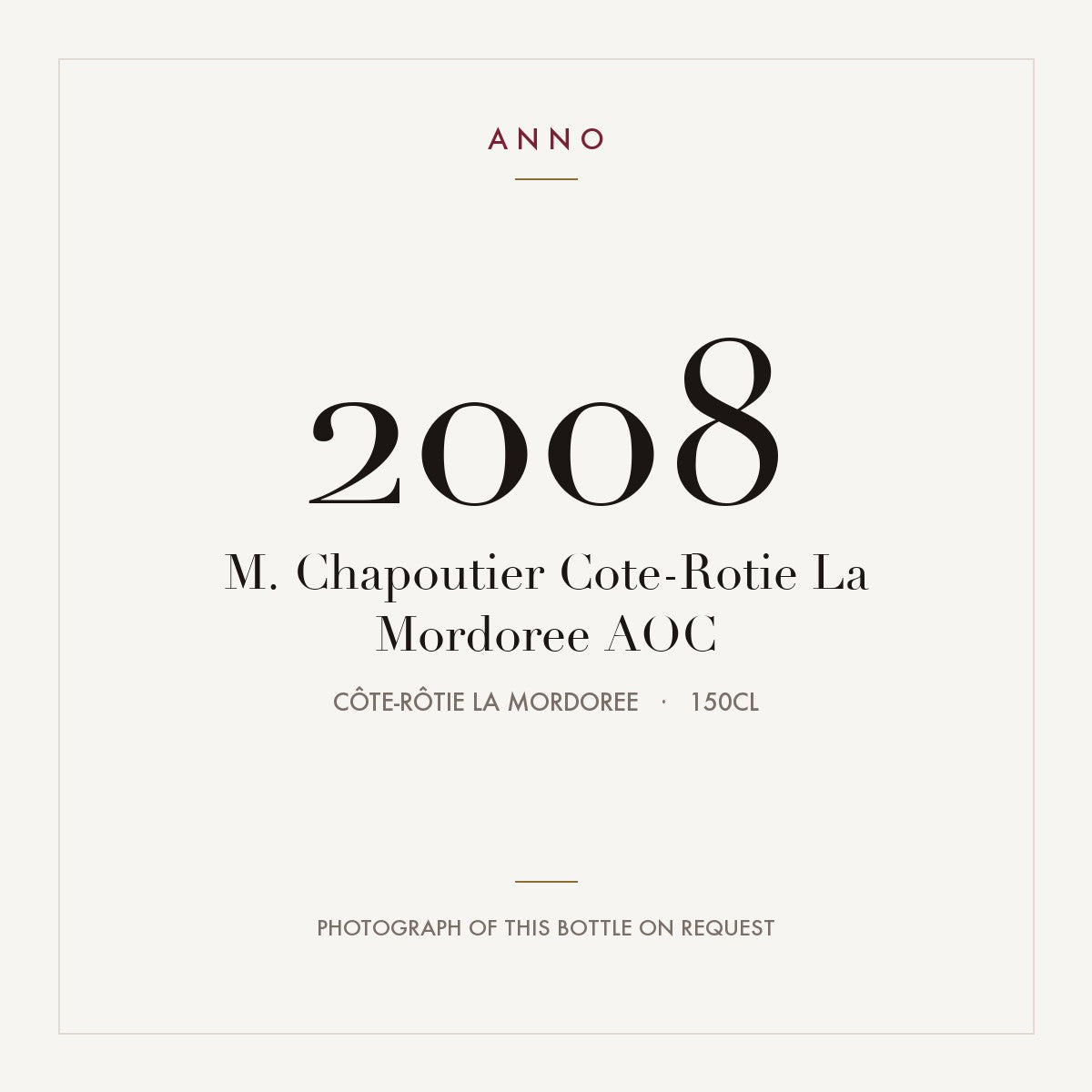 M. Chapoutier Cote-Rotie La Mordoree 2008 AOC 1,5l from Côte-Rôtie La Mordoree — cartão de colheita ANNO; fotografia da garrafa real disponível a pedido