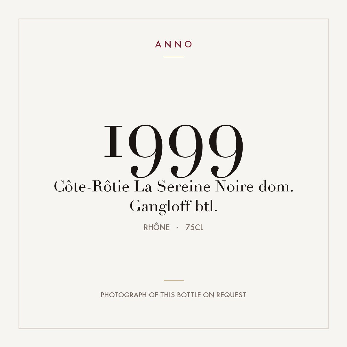 Domaine Gangloff Cote-Rotie La Sereine Noire 1999 AOC 0,75l — ANNO vintage card; photograph of the actual bottle available on request