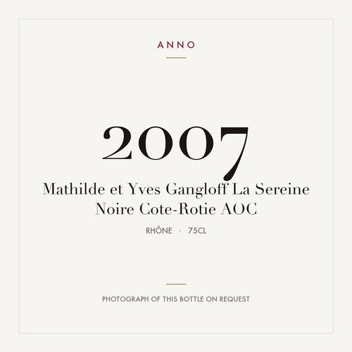Mathilde et Yves Gangloff La Sereine Noire Cote-Rotie 2007 AOC 0,75l from Rhône — ANNO vintage card; photograph of the actual bottle available on request