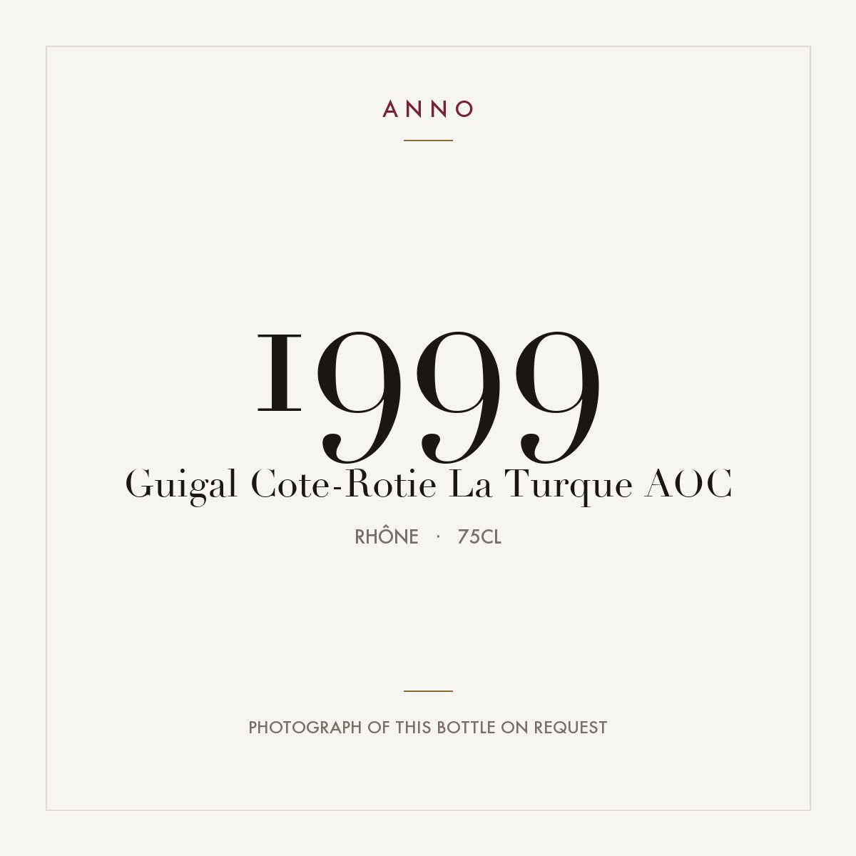 Guigal Cote-Rotie La Turque 1999 AOC 0,75l from Rhône — ANNO vintage card; photograph of the actual bottle available on request