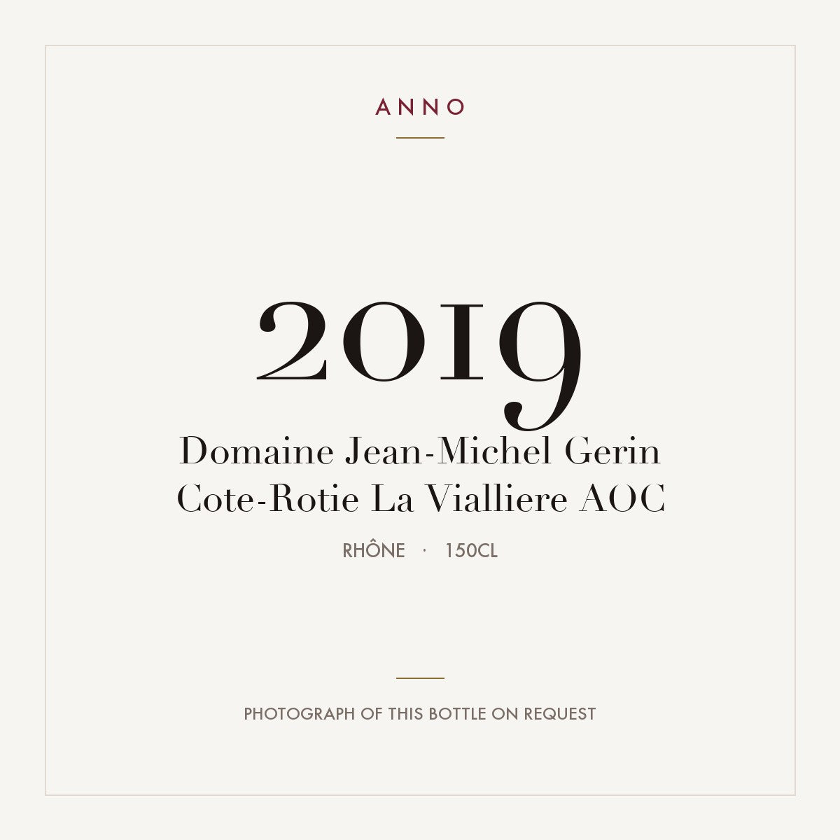 Domaine Jean-Michel Gerin Cote-Rotie La Vialliere 2019 AOC 1,5l from Rhône — ANNO vintage card; photograph of the actual bottle available on request