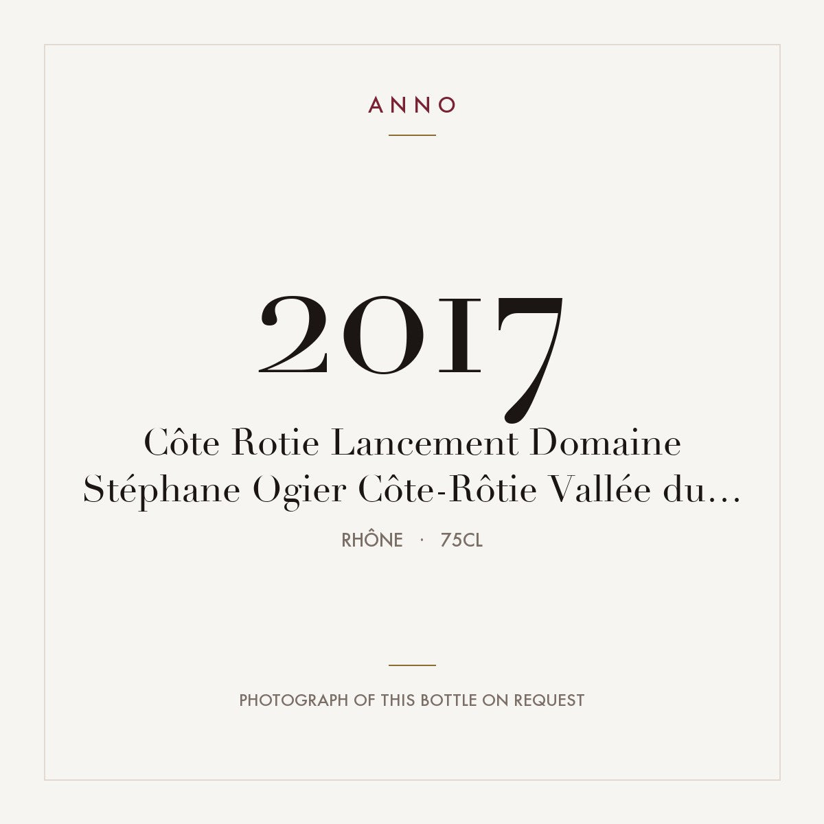 Domaine Stephane Ogier Cote-Rotie Lancement 2017 AOC 0,75l — ANNO vintage card; photograph of the actual bottle available on request