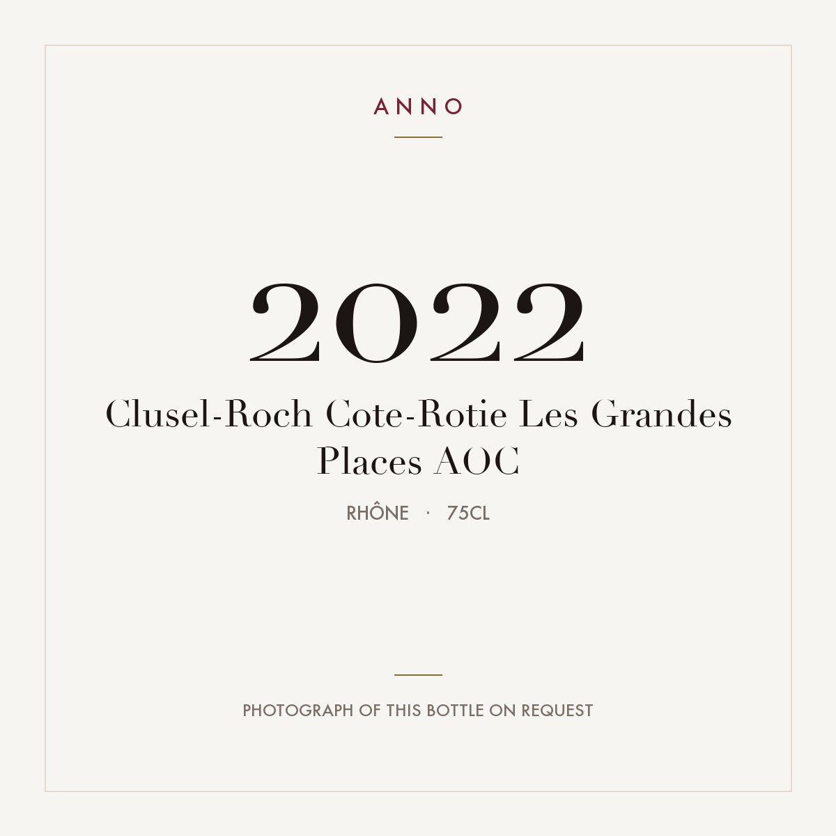 Clusel-Roch Cote-Rotie Les Grandes Places 2022 AOC 0,75l, 隆河 — ANNO 年份卡；實際酒瓶照片可應要求提供