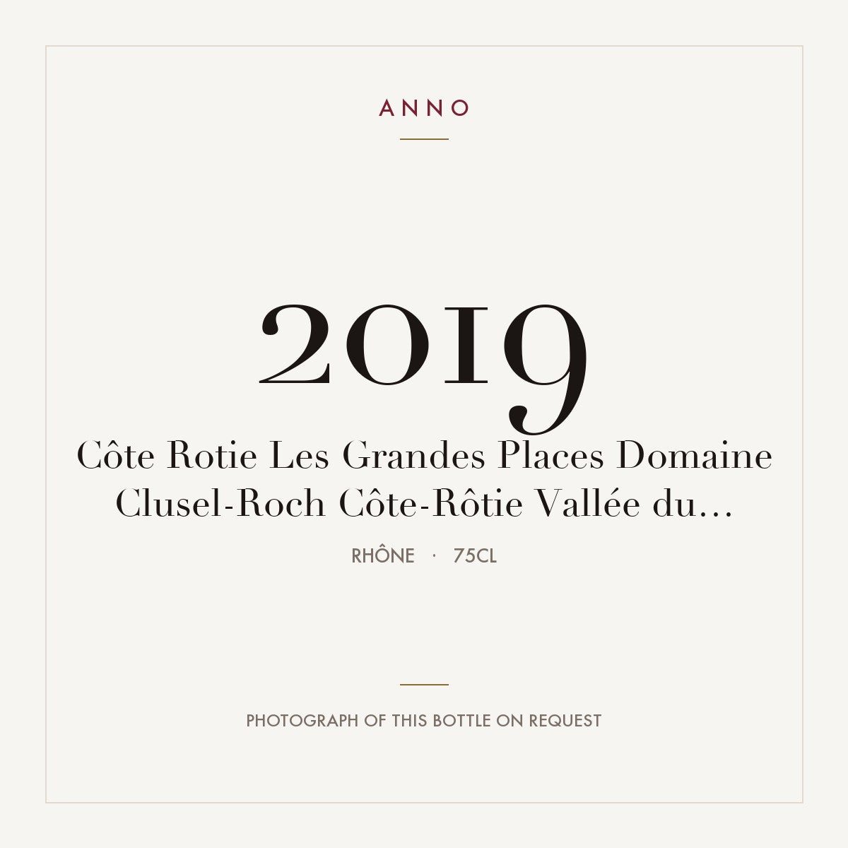 Domaine Clusel-Roch Cote-Rotie Les Grandes Places 2019 AOC 0,75l — tarjeta de añada ANNO; foto de la botella real disponible bajo petición