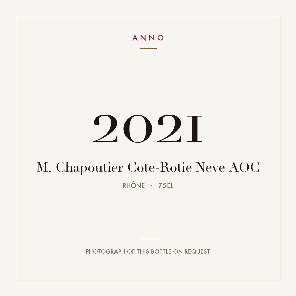 M. Chapoutier Cote-Rotie Neve 2021 AOC 0,75l from Rhône — ANNO vintage card; photograph of the actual bottle available on request