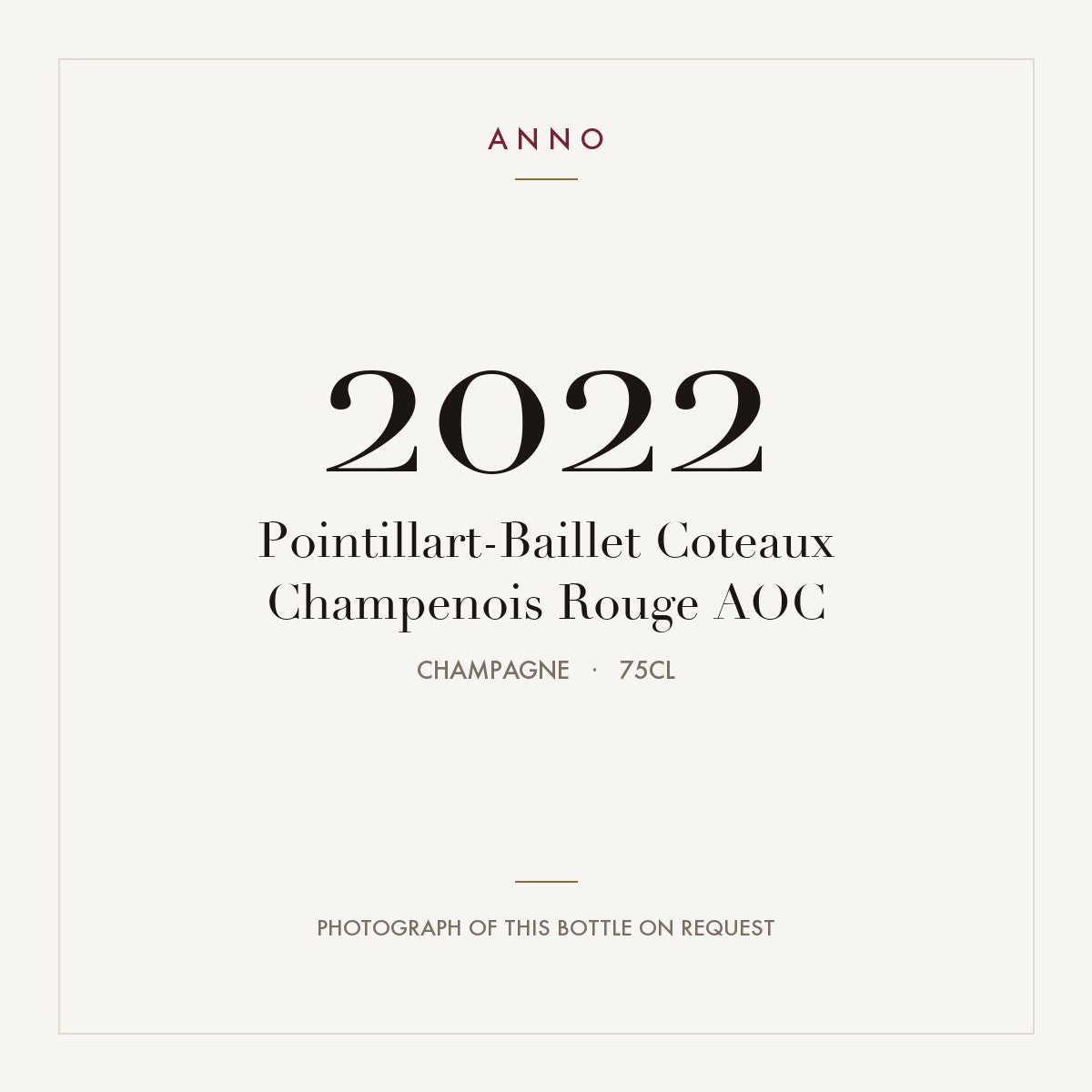 Pointillart-Baillet Coteaux Champenois Rouge 2022 AOC 0,75l, Champagne — carte millésime ANNO ; photo de la bouteille réelle disponible sur demande