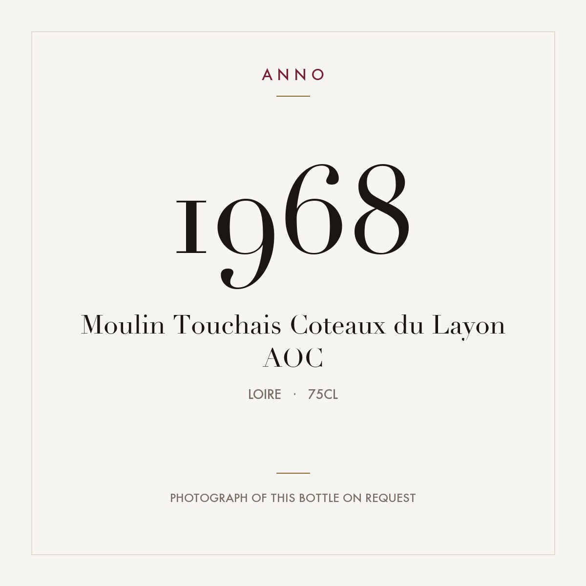 Moulin Touchais Coteaux du Layon 1968 AOC 0,75l, Loire — ANNO-Jahrgangskarte; Foto der tatsächlichen Flasche auf Anfrage
