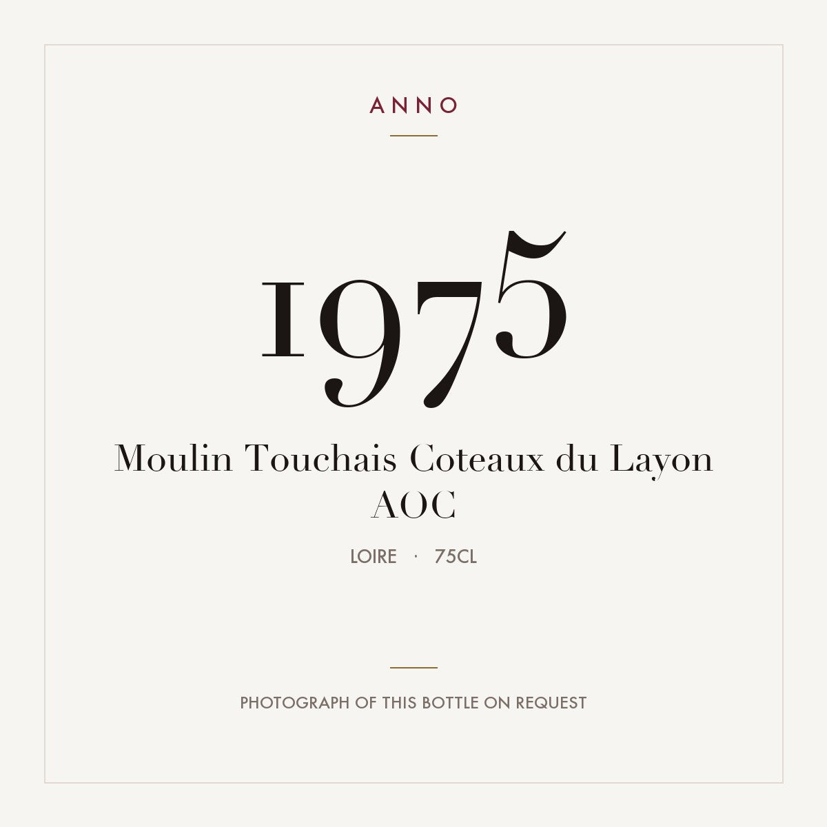 Moulin Touchais Coteaux du Layon 1975 AOC 0,75l from Loire — ANNO vintage card; photograph of the actual bottle available on request