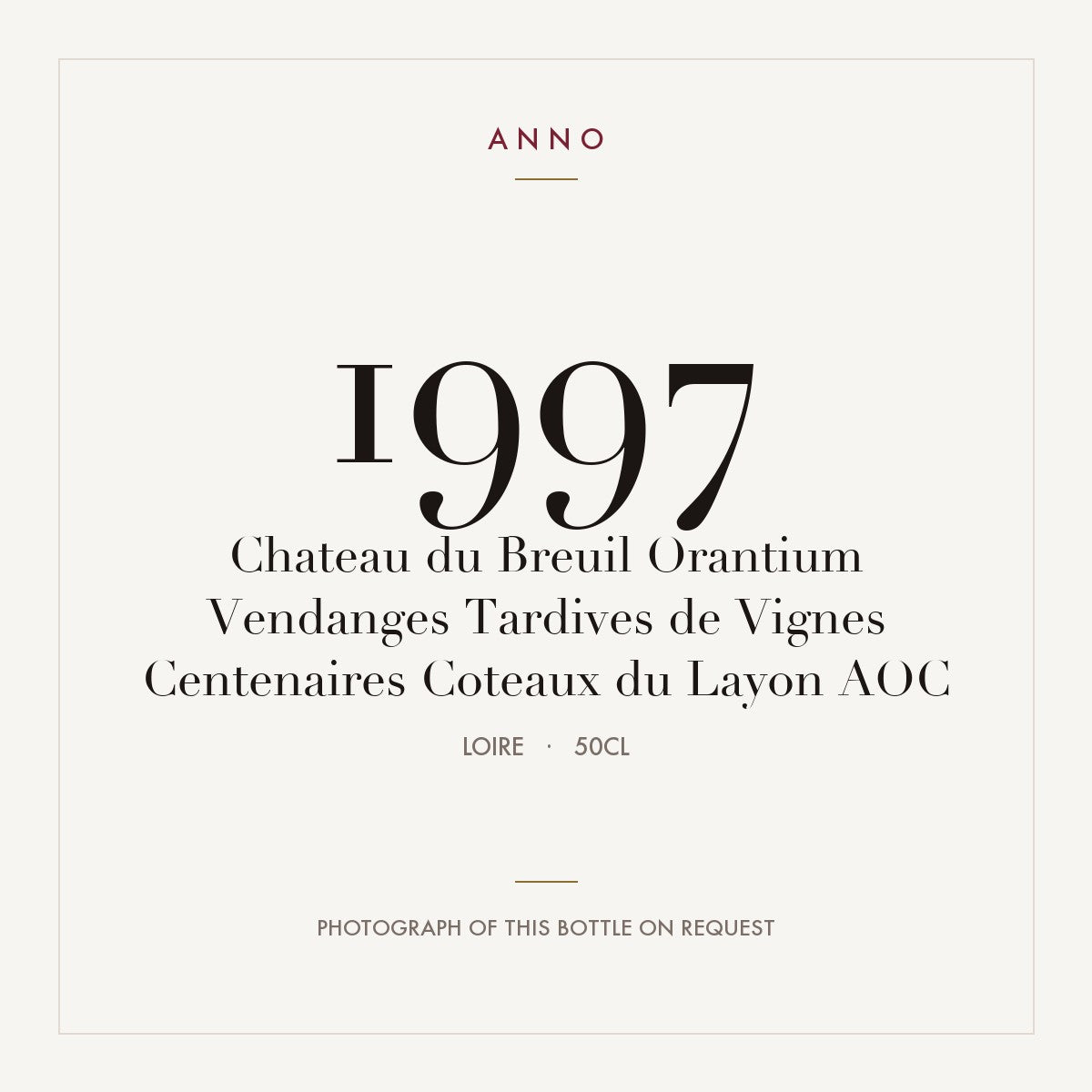 Chateau du Breuil Orantium Vendanges Tardives de Vignes Centenaires Coteaux du Layon 1997 AOC 0,5l from Loire — ANNO vintage card; photograph of the actual bottle available on request