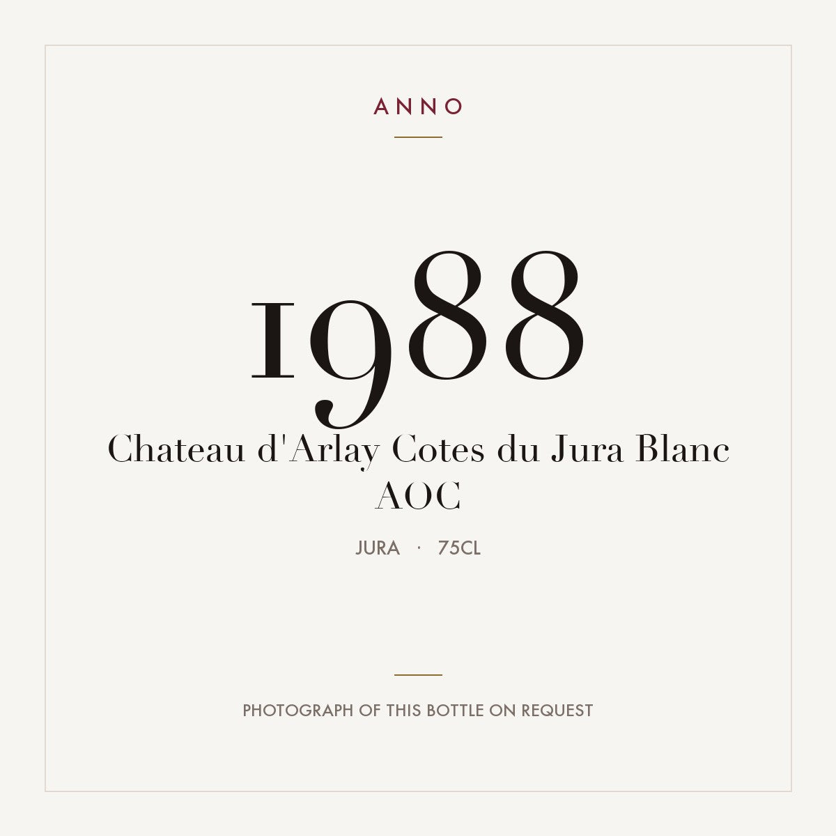 Chateau d'Arlay Cotes du Jura Blanc 1988 AOC 0,75l from Jura — ANNO vintage card; photograph of the actual bottle available on request