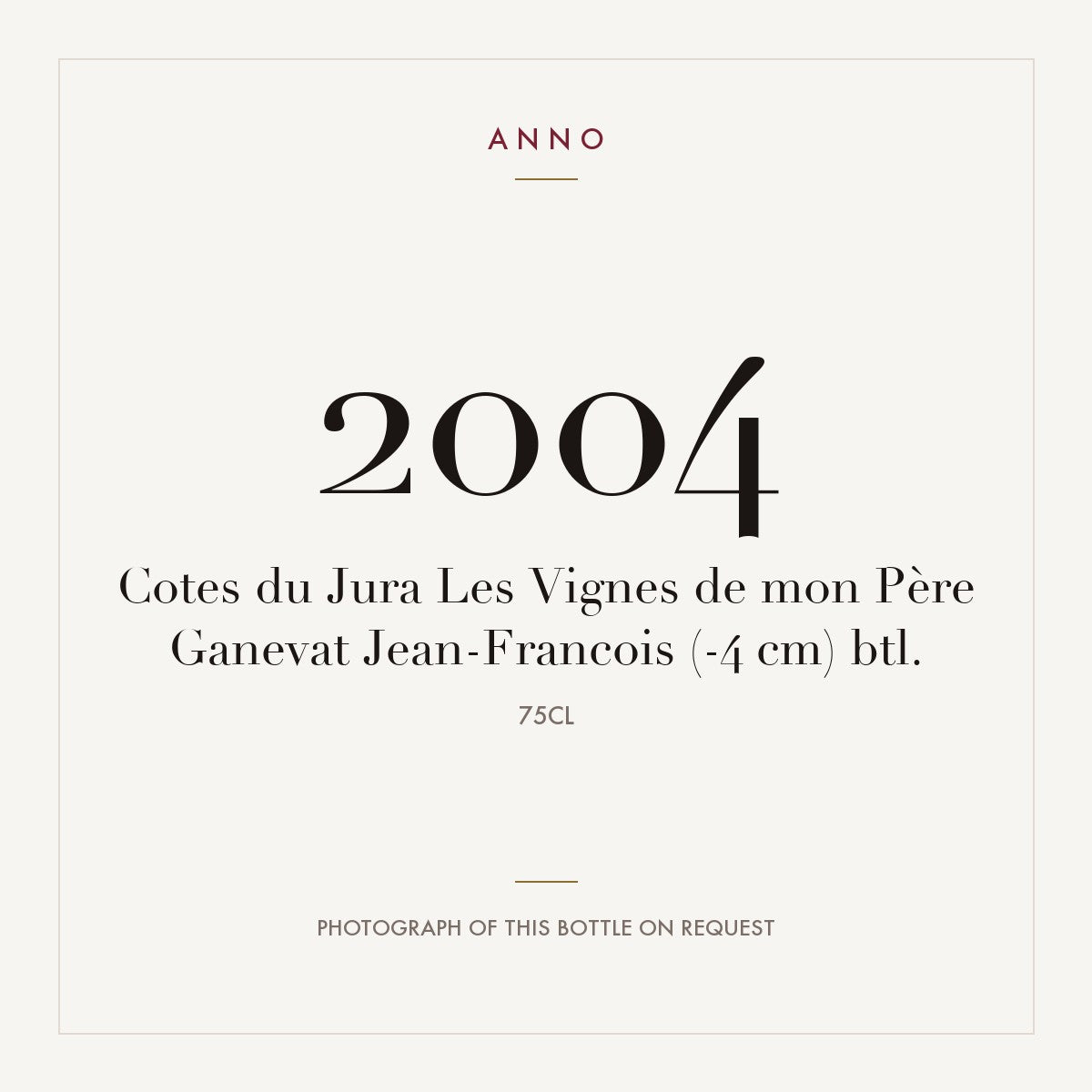 Jean-Francois Ganevat Cotes du Jura Les Vignes de mon Pere 2004 AOC 0,75l — ANNO vintage card; photograph of the actual bottle available on request