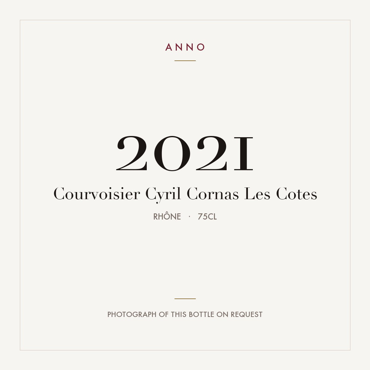 Courvoisier Cyril Cornas Les Cotes 2021 0,75l from Rhône — ANNO vintage card; photograph of the actual bottle available on request