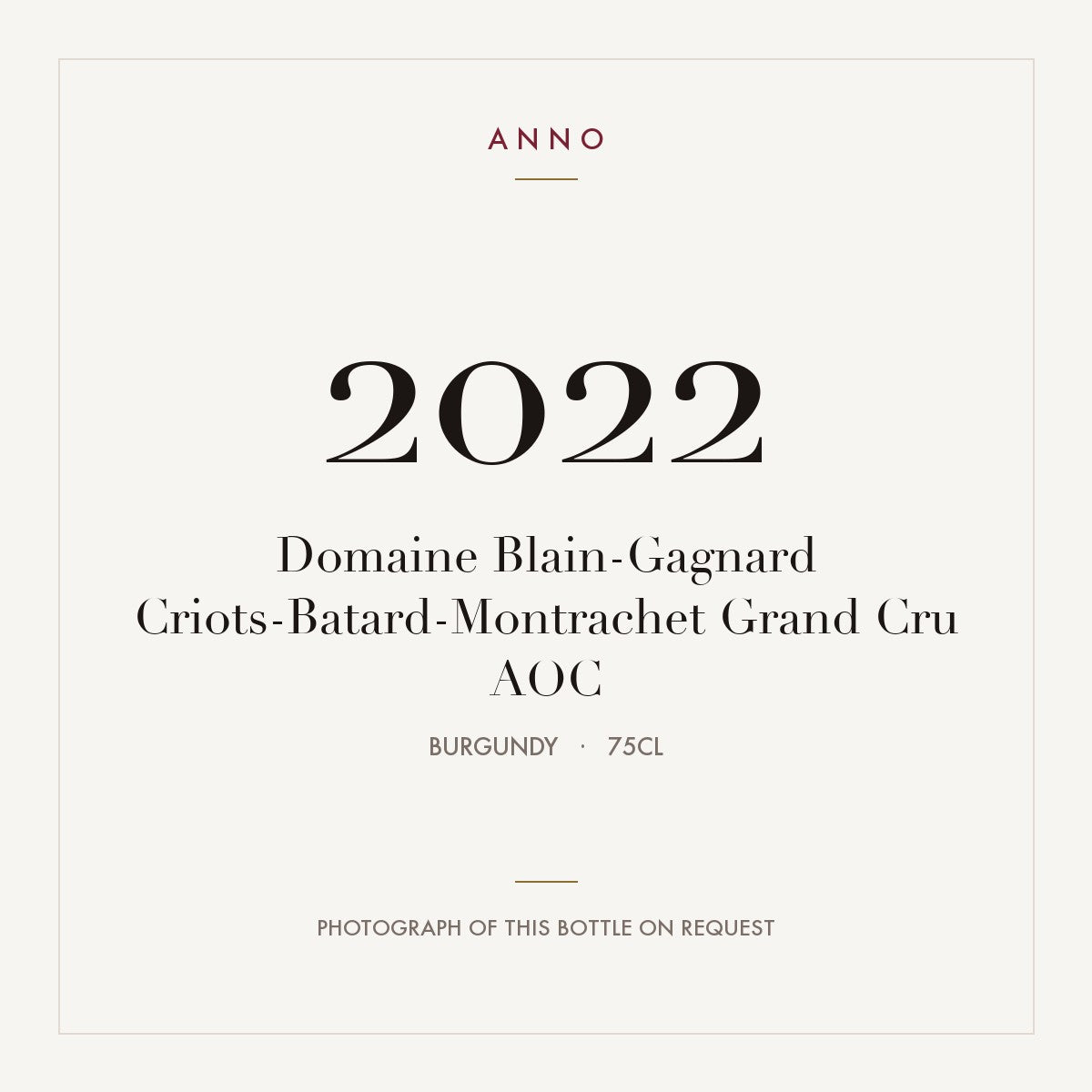 Domaine Blain-Gagnard Criots-Batard-Montrachet Grand Cru 2022 AOC 0,75l from Burgundy — ANNO vintage card; photograph of the actual bottle available on request