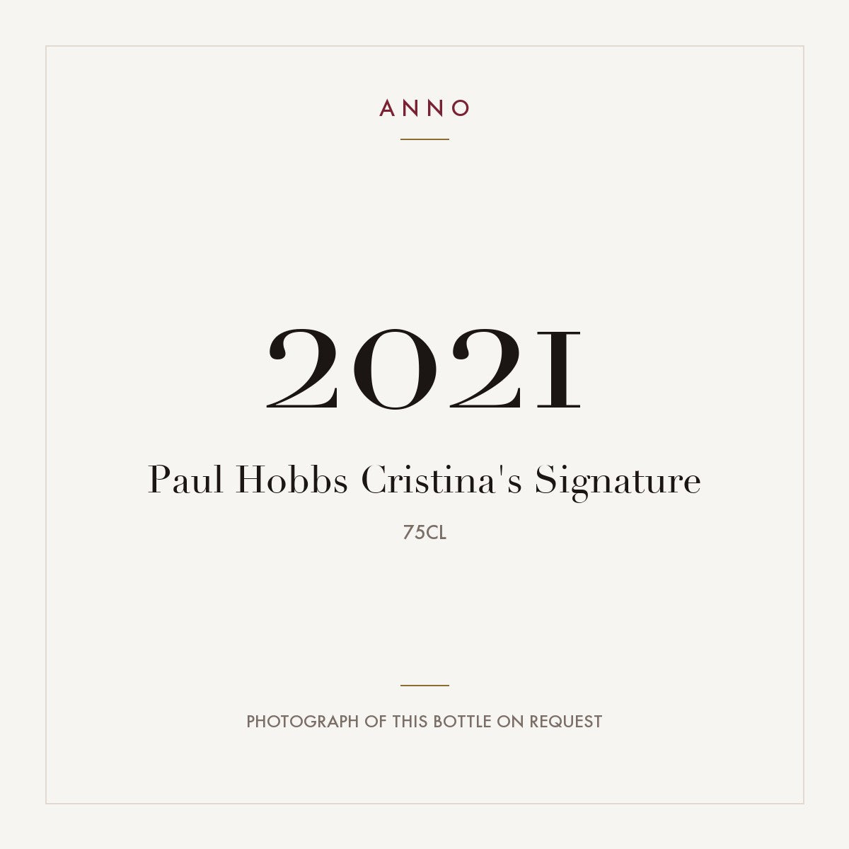 Paul Hobbs Cristina's Signature 2021 0,75l — ANNO vintage card; photograph of the actual bottle available on request