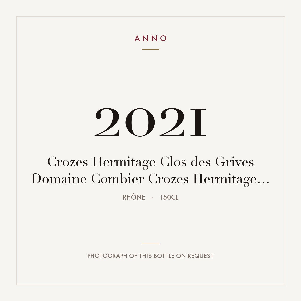 Domaine Combier Crozes-Hermitage Clos des Grives 2021 AOC 1,5l — ANNO vintage card; photograph of the actual bottle available on request