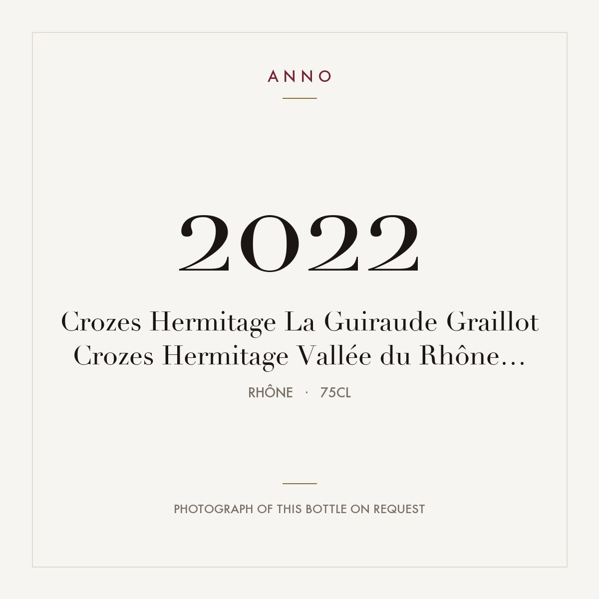 Graillot Crozes-Hermitage La Guiraude 2022 AOC 0,75l — ANNO vintage card; photograph of the actual bottle available on request