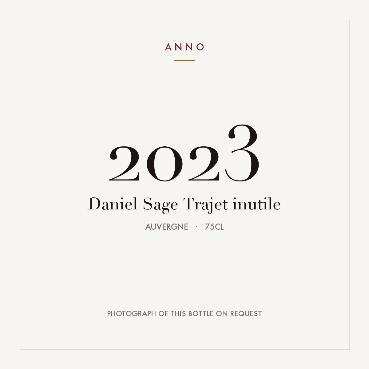 Daniel Sage Trajet inutile 2023 0,75l, Auvergne — cartão de colheita ANNO; fotografia da garrafa real disponível a pedido
