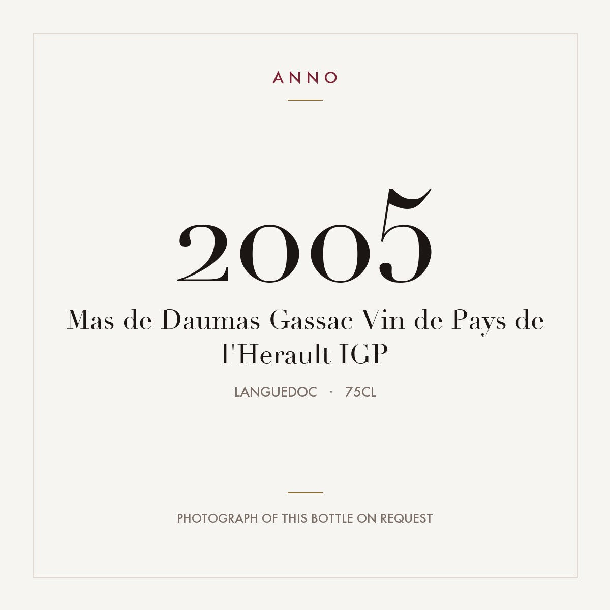 Mas de Daumas Gassac Vin de Pays de l'Herault 2005 IGP 0,75l, Linguadoca — card dell'annata ANNO; foto della bottiglia reale disponibile su richiesta