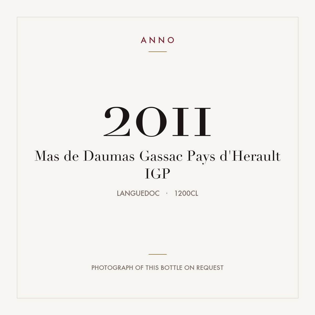 Mas de Daumas Gassac Pays d'Herault 2011 IGP 12l from Languedoc — ANNO vintage card; photograph of the actual bottle available on request