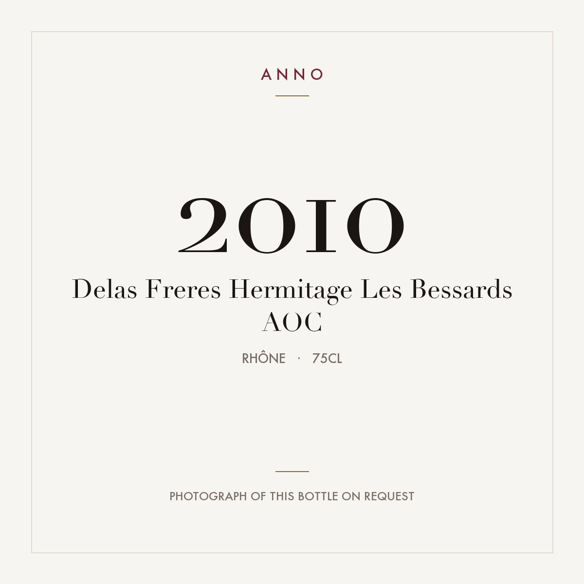 Delas Freres Hermitage Les Bessards 2010 AOC 0,75l, Ródano — tarjeta de añada ANNO; foto de la botella real disponible bajo petición