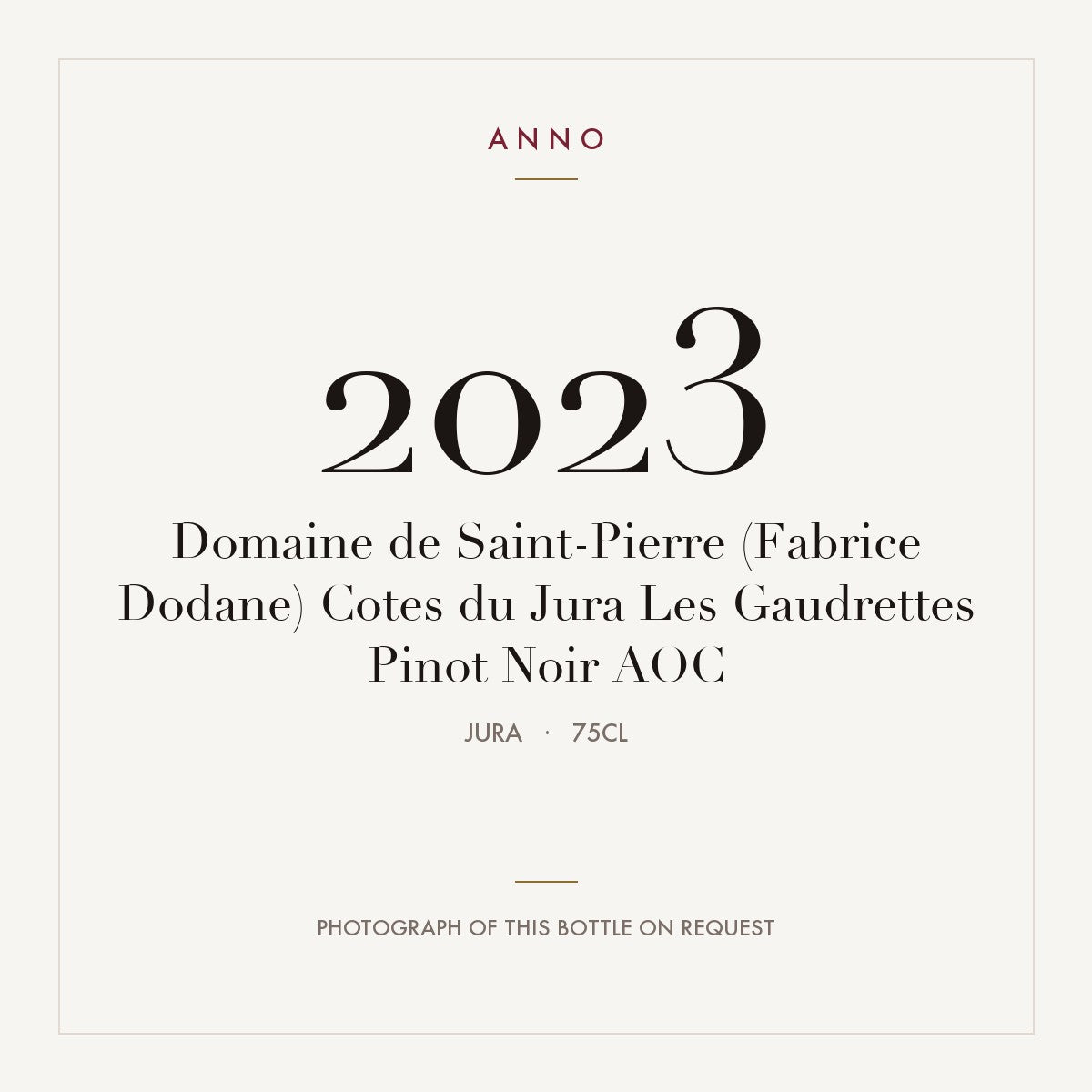 Domaine de Saint-Pierre (Fabrice Dodane) Cotes du Jura Les Gaudrettes Pinot Noir 2023 AOC 0,75l, Jura — ANNO-årgangskort; foto af den faktiske flaske på forespørgsel