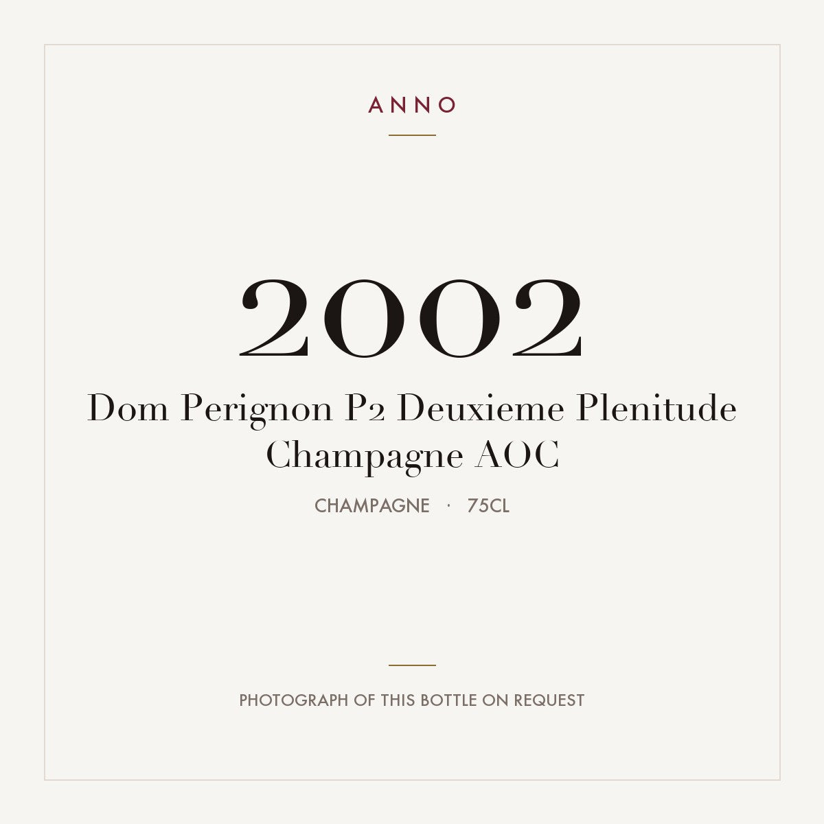 Dom Perignon P2 Deuxieme Plenitude Champagne 2002 AOC 0,75l, 香檳區 — ANNO 年份卡；實際酒瓶照片可應要求提供