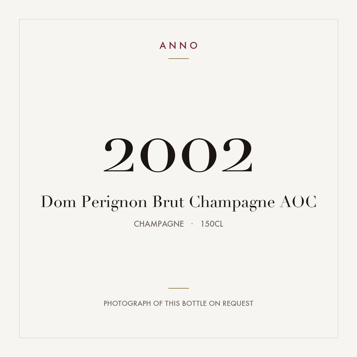 Dom Perignon Brut Champagne 2002 AOC 1,5l from Champagne — ANNO vintage card; photograph of the actual bottle available on request