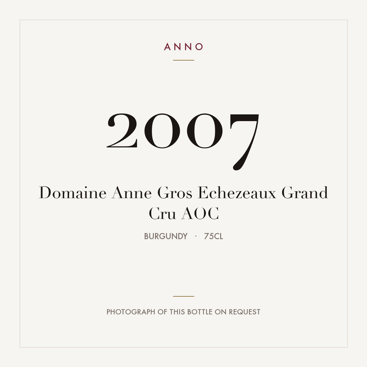 Domaine Anne Gros Echezeaux Grand Cru 2007 AOC 0,75l, Bourgogne — ANNO-årgangskort; foto af den faktiske flaske på forespørgsel