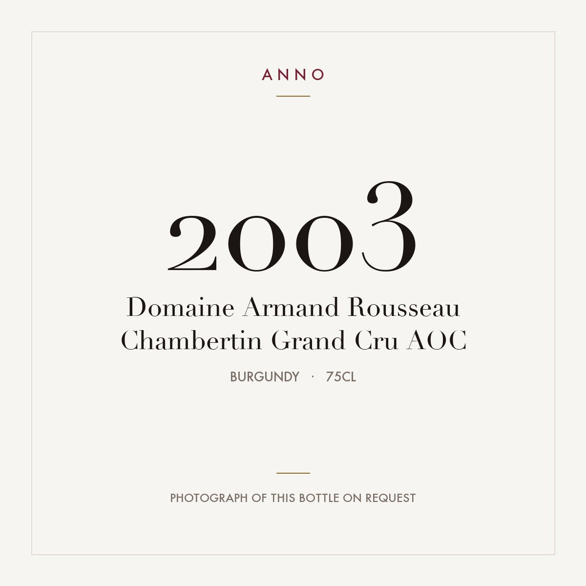Domaine Armand Rousseau Chambertin Grand Cru 2003 AOC 0,75l, Bourgogne — ANNO-årgangskort; foto af den faktiske flaske på forespørgsel