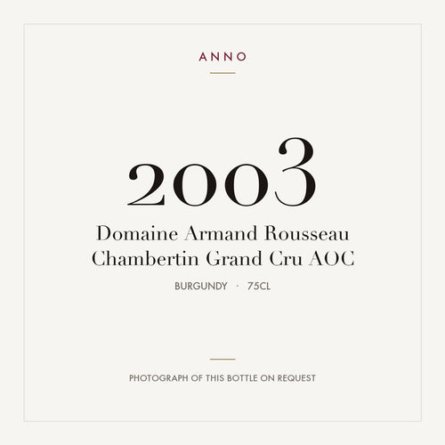 Domaine Armand Rousseau Chambertin Grand Cru 2003 AOC 0,75l from Burgundy — ANNO vintage card; photograph of the actual bottle available on request