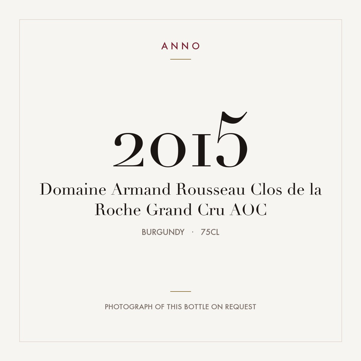 Domaine Armand Rousseau Clos de la Roche Grand Cru 2015 AOC 0,75l, Borgonha — cartão de colheita ANNO; fotografia da garrafa real disponível a pedido