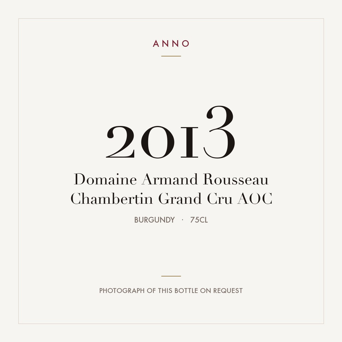 Domaine Armand Rousseau Chambertin Grand Cru 2013 AOC 0,75l, Borgoña — tarjeta de añada ANNO; foto de la botella real disponible bajo petición