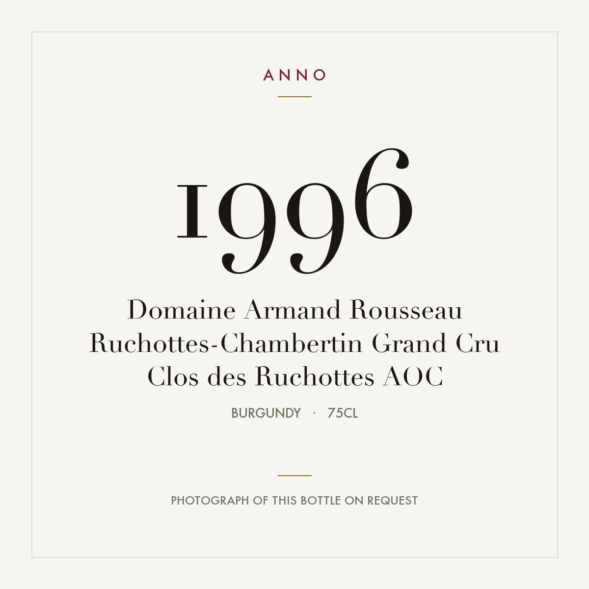 Domaine Armand Rousseau Ruchottes-Chambertin Grand Cru Clos des Ruchottes 1996 AOC 0,75l, Bourgogne — ANNO-årgangskort; foto af den faktiske flaske på forespørgsel
