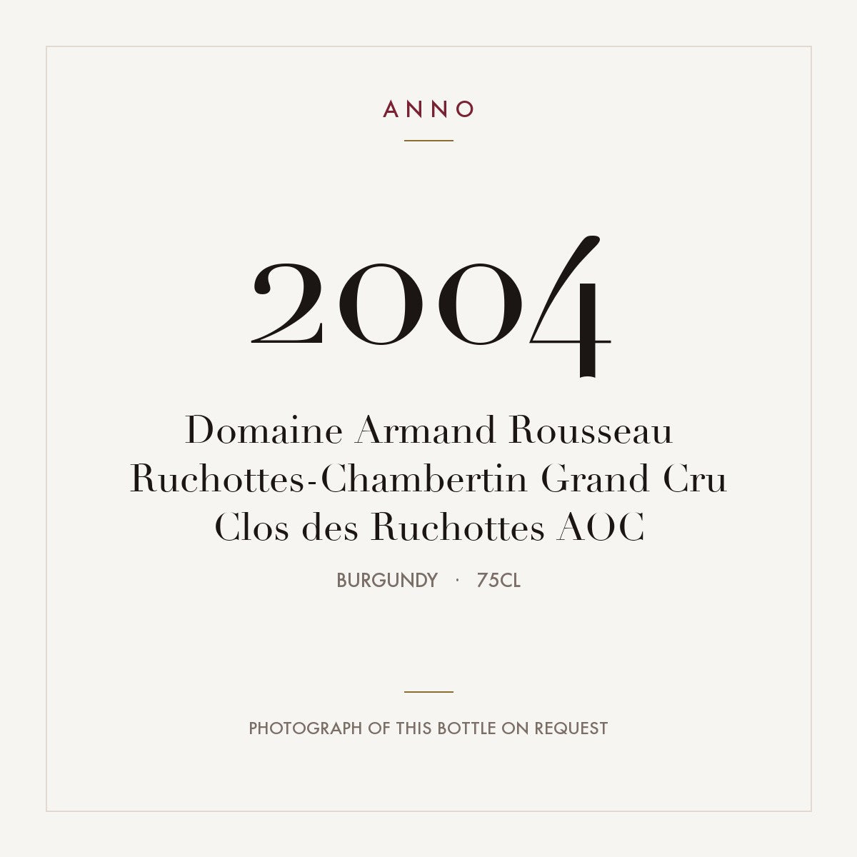 Domaine Armand Rousseau Ruchottes-Chambertin Grand Cru Clos des Ruchottes 2004 AOC 0,75l, 勃根地 — ANNO 年份卡；實際酒瓶照片可應要求提供