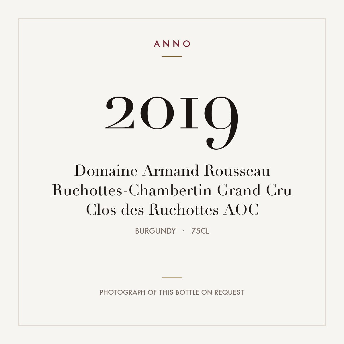 Domaine Armand Rousseau Ruchottes-Chambertin Grand Cru Clos des Ruchottes 2019 AOC 0,75l, Bourgogne — ANNO-årgangskort; foto af den faktiske flaske på forespørgsel