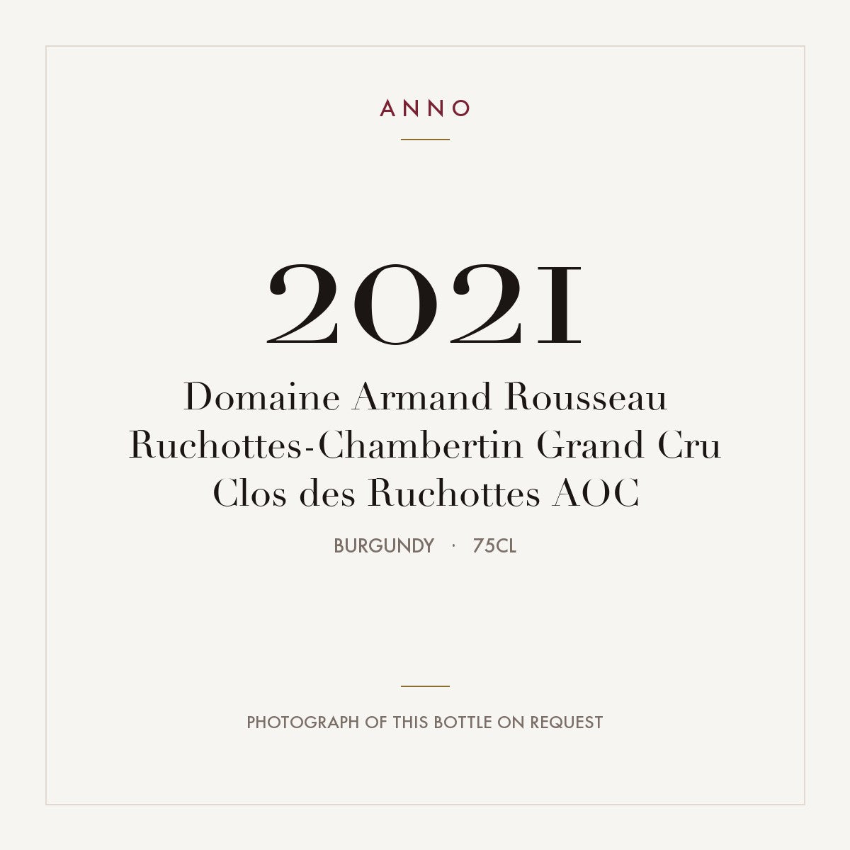 Domaine Armand Rousseau Ruchottes-Chambertin Grand Cru Clos des Ruchottes 2021 AOC 0,75l, 勃根地 — ANNO 年份卡；實際酒瓶照片可應要求提供