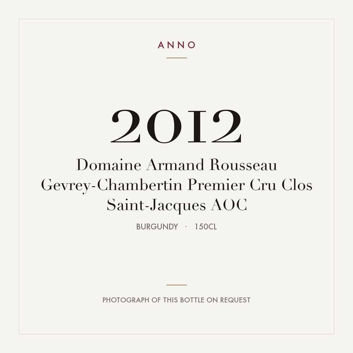 Domaine Armand Rousseau Gevrey-Chambertin Premier Cru Clos Saint-Jacques 2012 AOC 1,5l from Burgundy — ANNO vintage card; photograph of the actual bottle available on request
