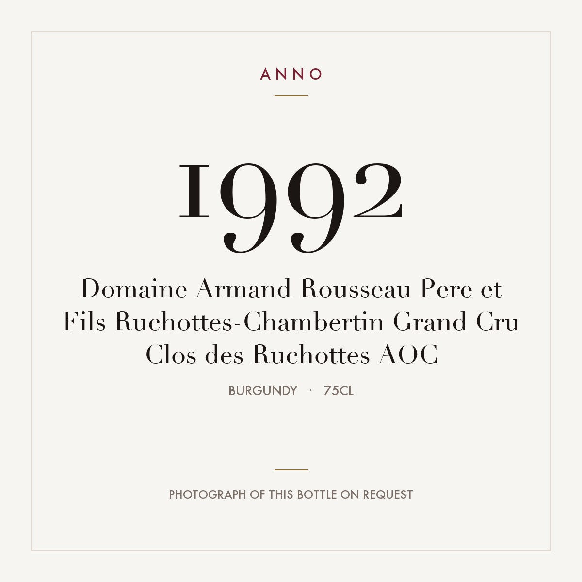 Domaine Armand Rousseau Pere et Fils Ruchottes-Chambertin Grand Cru Clos des Ruchottes 1992 AOC 0,75l, Bourgogne — ANNO-årgangskort; foto af den faktiske flaske på forespørgsel