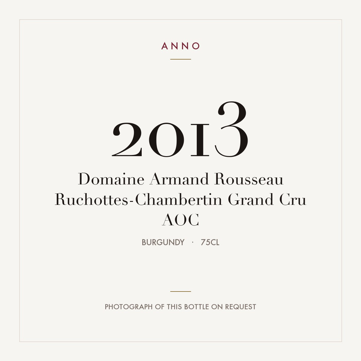 Domaine Armand Rousseau Ruchottes-Chambertin Grand Cru 2013 AOC 0,75l, Borgonha — cartão de colheita ANNO; fotografia da garrafa real disponível a pedido