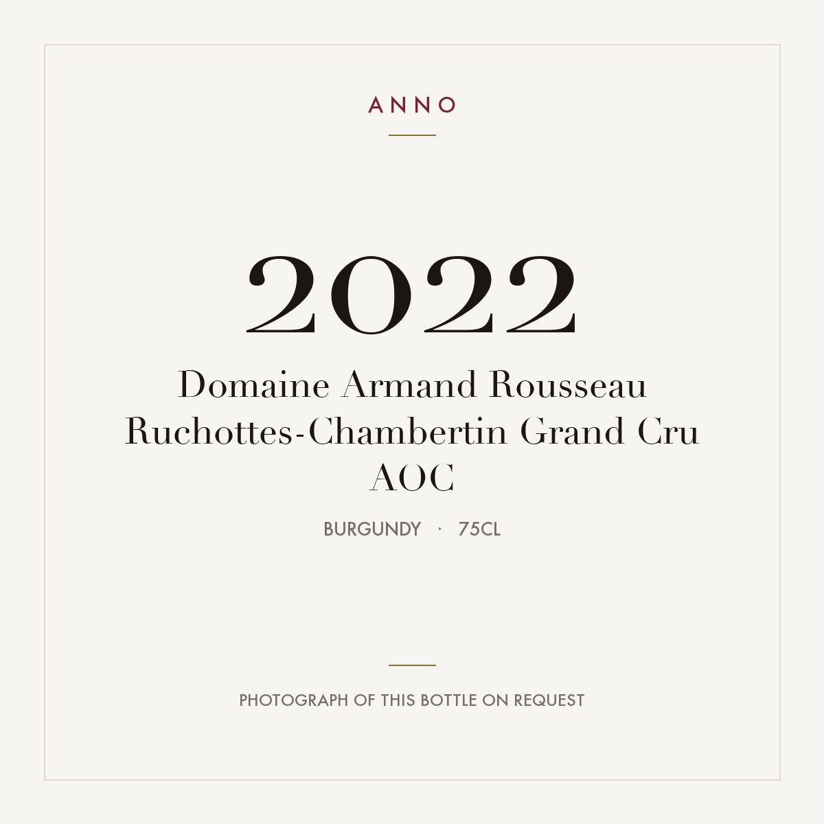 Domaine Armand Rousseau Ruchottes-Chambertin Grand Cru 2022 AOC 0,75l from Burgundy — ANNO vintage card; photograph of the actual bottle available on request