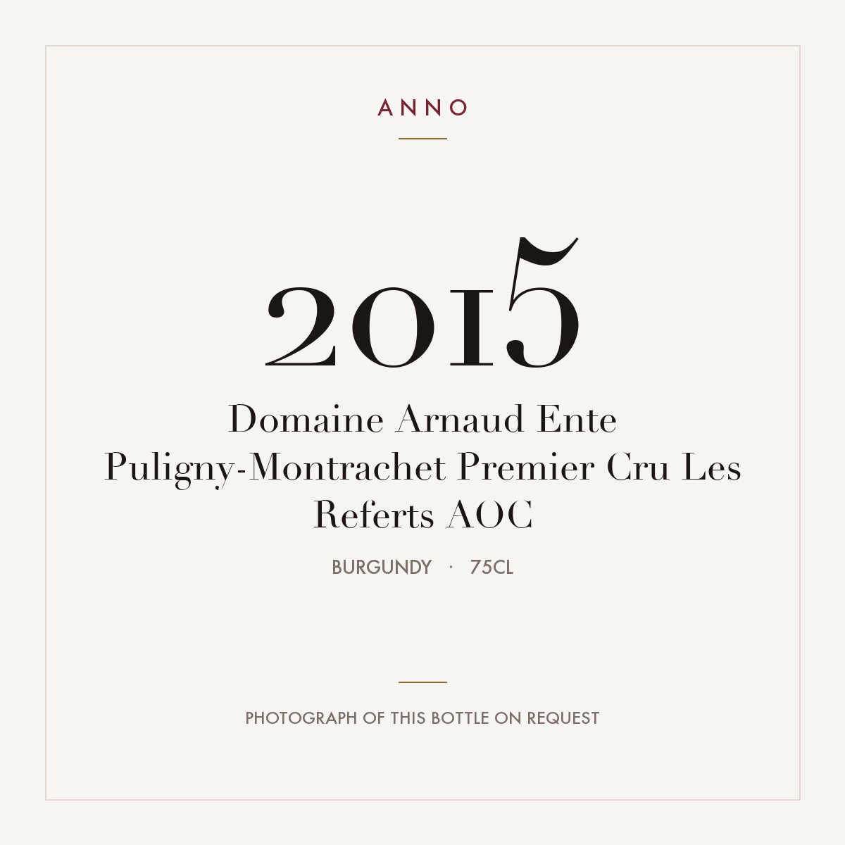 Domaine Arnaud Ente Puligny-Montrachet Premier Cru Les Referts 2015 AOC 0,75l from Burgundy — ANNO vintage card; photograph of the actual bottle available on request