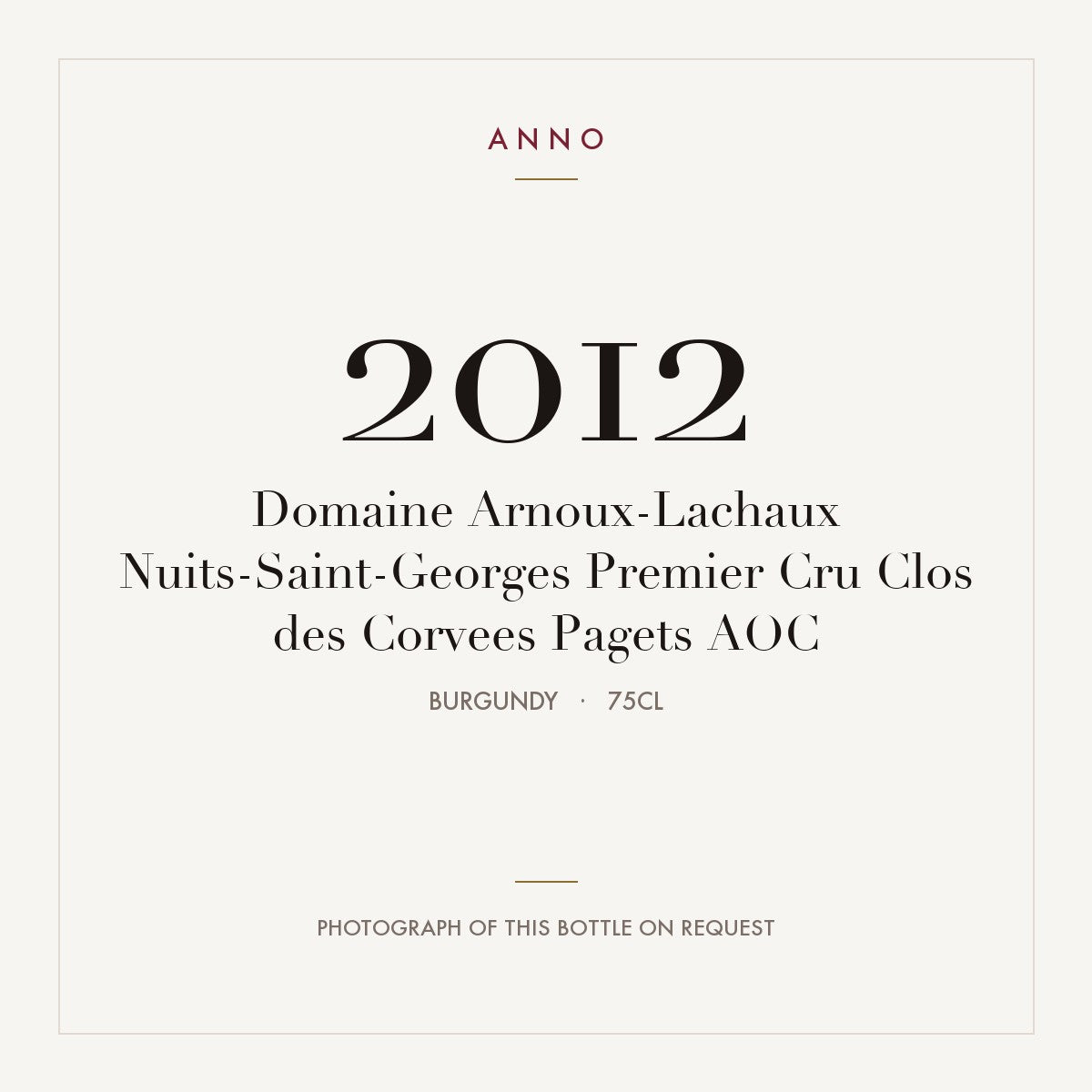 Domaine Arnoux-Lachaux Nuits-Saint-Georges Premier Cru Clos des Corvees Pagets 2012 AOC 0,75l, Bourgogne — carte millésime ANNO ; photo de la bouteille réelle disponible sur demande