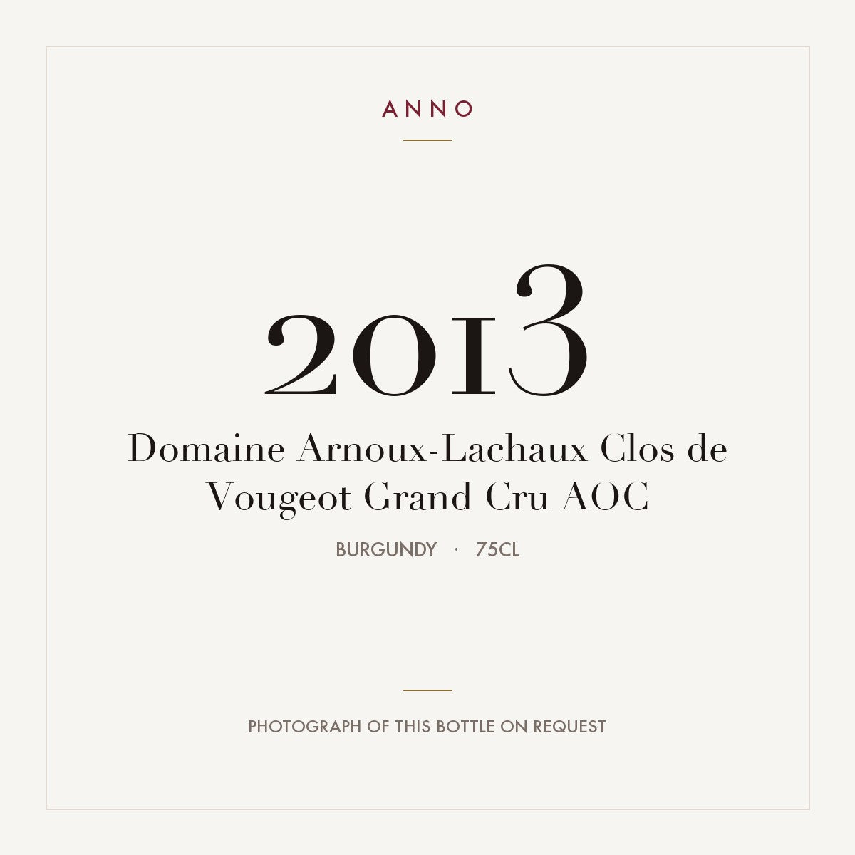 Domaine Arnoux-Lachaux Clos de Vougeot Grand Cru 2013 AOC 0,75l from Burgundy — ANNO vintage card; photograph of the actual bottle available on request