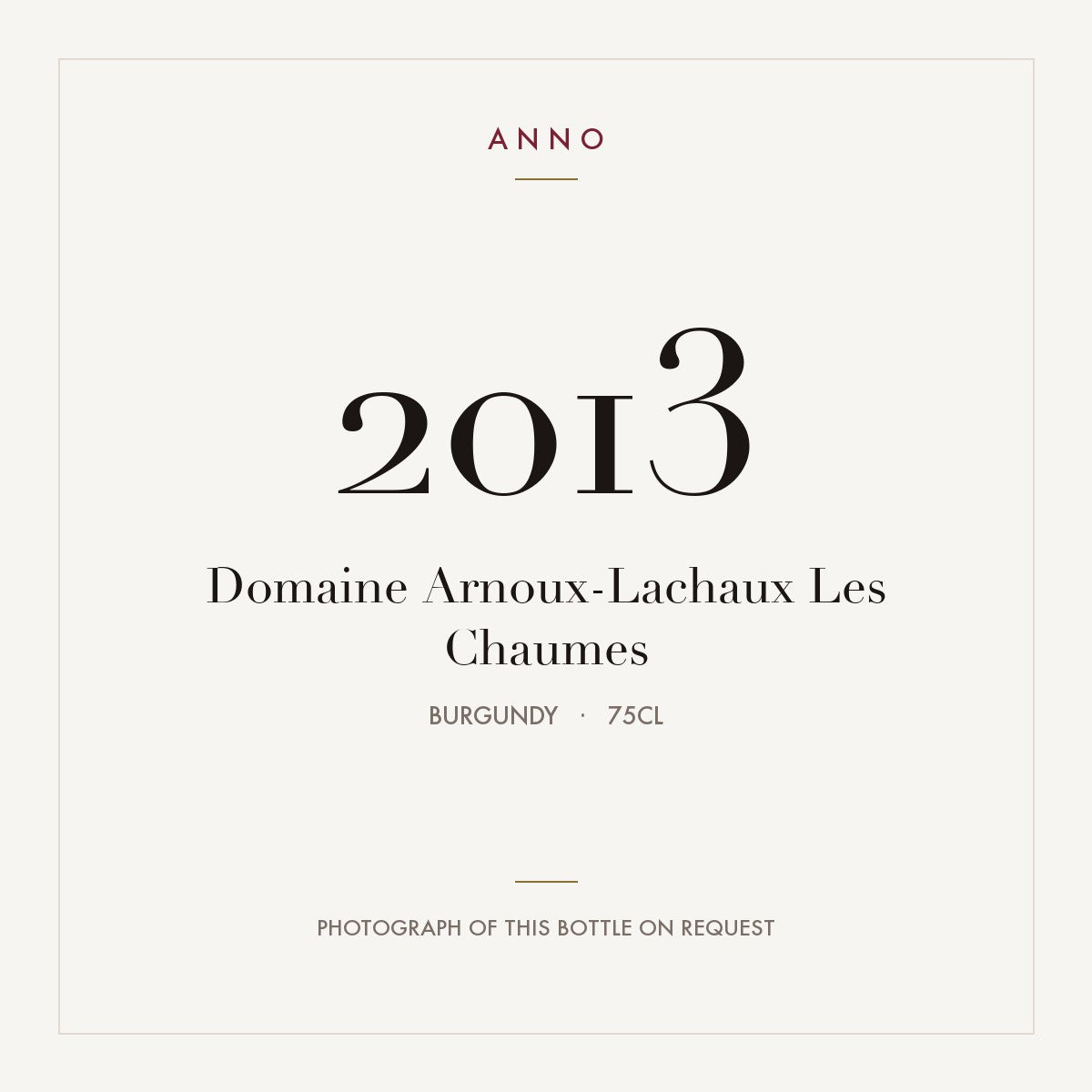 Domaine Arnoux-Lachaux Vosne-Romanee Premier Cru Les Chaumes 2013 AOC 0,75l — carte millésime ANNO ; photo de la bouteille réelle disponible sur demande