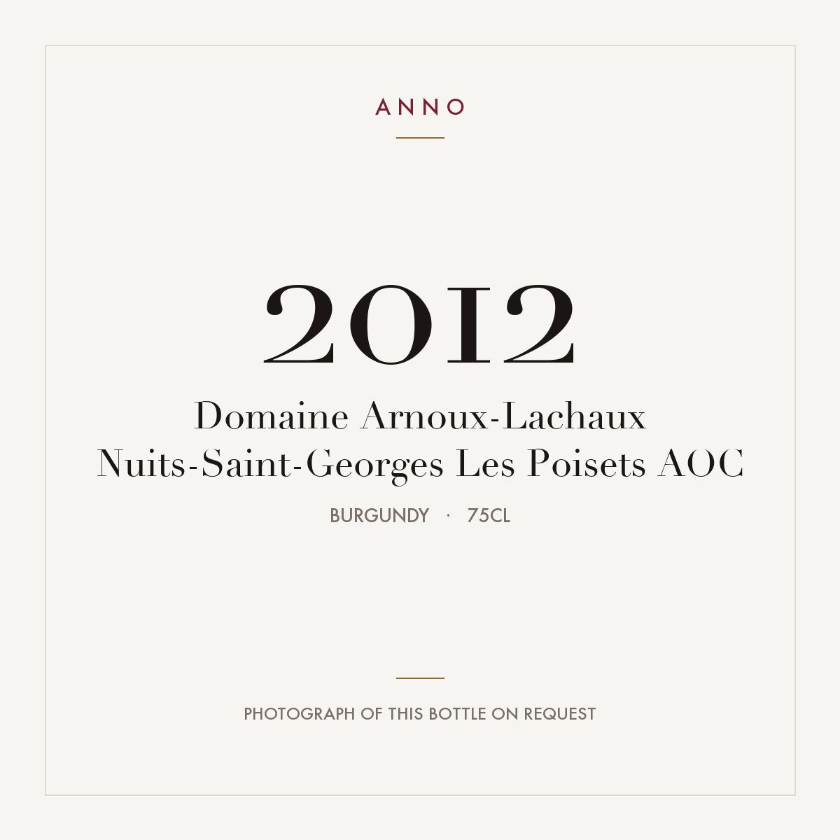 Domaine Arnoux-Lachaux Nuits-Saint-Georges Les Poisets 2012 AOC 0,75l, 勃根地 — ANNO 年份卡；實際酒瓶照片可應要求提供
